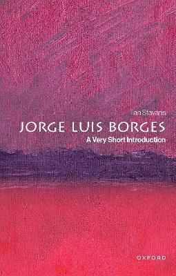 Jorge Luis Borges: A Very Short Introduction - Ilan Stavans - cover