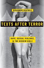 Texts after Terror: Rape, Sexual Violence, and the Hebrew Bible