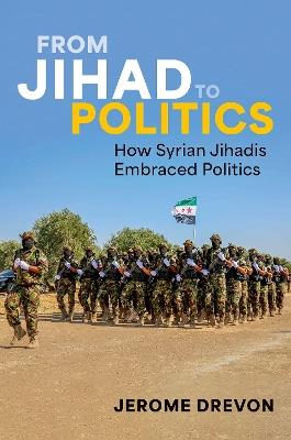 From Jihad to Politics: How Syrian Jihadis Embraced Politics - Jerome Drevon - cover