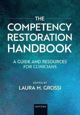 The Competency Restoration Handbook: A Guide and Resources for Clinicians - cover