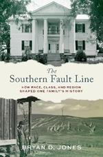 The Southern Fault Line: How Race, Class, and Region Shaped One Family's History