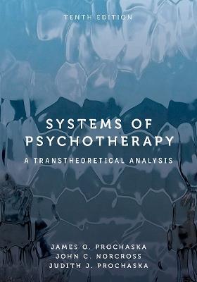 Systems of Psychotherapy: A Transtheoretical Analysis - James O. Prochaska,John C. Norcross,Judith J. Prochaska - cover