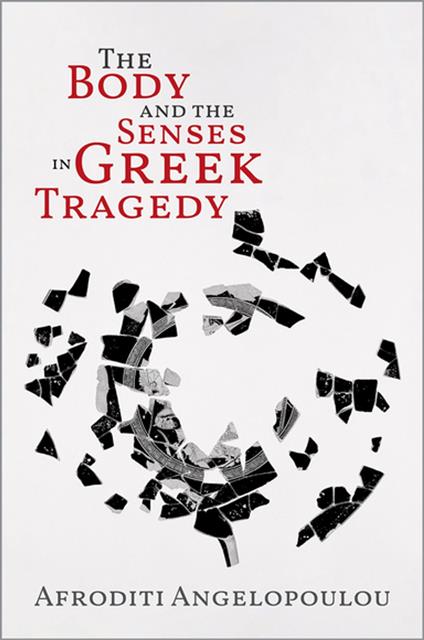 The Body and the Senses in Greek Tragedy