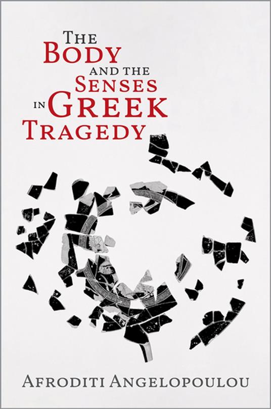 The Body and the Senses in Greek Tragedy