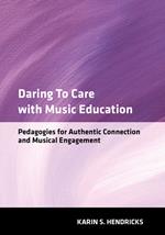 Daring to Care with Music Education