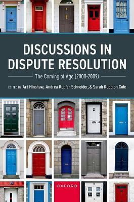 Discussions in Dispute Resolution: The Coming of Age (2000-2009) - cover
