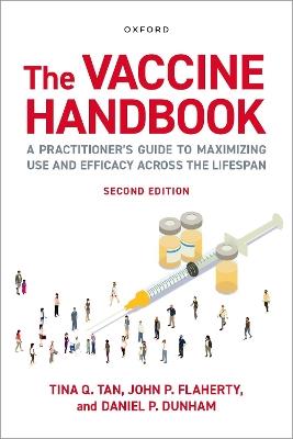 The Vaccine Handbook: A Practitioner's Guide to Maximizing Use and Efficacy across the Lifespan - Tina Q. Tan,John P. Flaherty,Dan P. Dunham - cover
