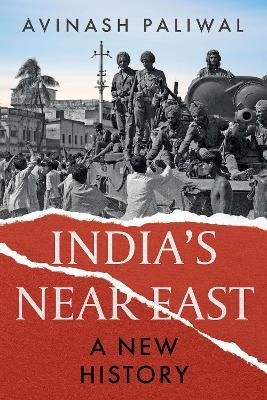 India's Near East: A New History - Avinash Paliwal - cover