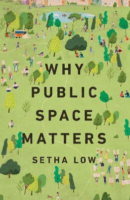 Why Public Space Matters - Setha Low - cover