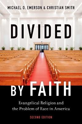 Divided by Faith: Evangelical Religion and the Problem of Race in America, Second Edition - Michael O. Emerson,Christian Smith - cover