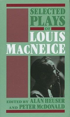 Selected Plays of Louis MacNeice - Louis MacNeice - cover