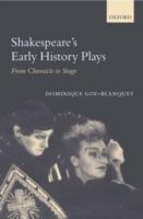 Shakespeare's Early History Plays: From Chronicle to Stage - Dominique Goy-Blanquet - cover