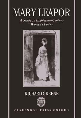 Mary Leapor: A Study in Eighteenth Century Women's Poetry - Richard Greene - cover