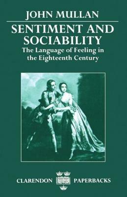 Sentiment and Sociability: The Language of Feeling in the Eighteenth Century - John Mullan - cover