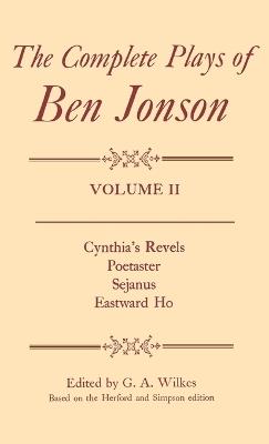 Complete Plays: II. Cynthia's Revels, Poetaster, Sejanus, Eastward Ho - Ben Jonson - cover