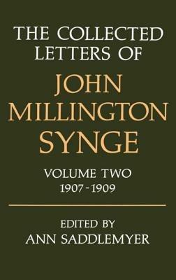The Collected Letters of John Millington Synge: Volume II: 1907-1909 - John Millington Synge - cover