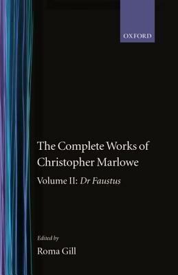 The Complete Works of Christopher Marlowe: Volume II: Dr Faustus - Christopher Marlowe - cover