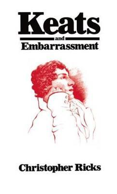 Keats and Embarrassment - Christopher Ricks - cover