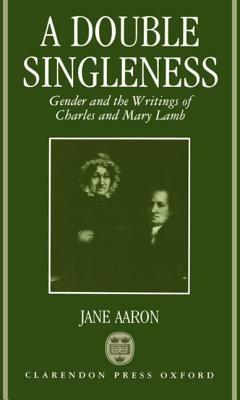 A Double Singleness: Gender and the Writings of Charles and Mary Lamb - Jane Aaron - cover