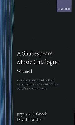 A Shakespeare Music Catalogue: Volume I - Bryan N. S. Gooch,David Thatcher - cover