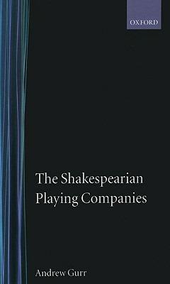 The Shakespearian Playing Companies - Andrew Gurr - cover