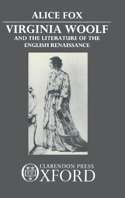 Virginia Woolf and the Literature of the English Renaissance - Alice Fox - cover