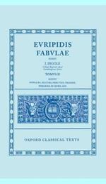 Euripides Fabulae: Vol. II: (Sup., El., Her., Tro., Iph.Tau., Ion)