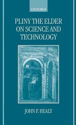 Pliny the Elder on Science and Technology - John F. Healy - cover