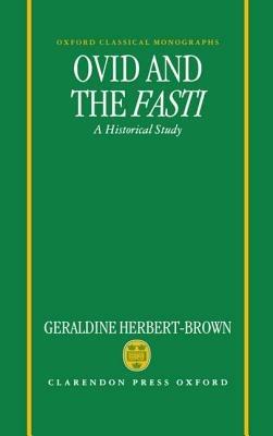 Ovid and the Fasti: An Historical Study - Geraldine Herbert-Brown - cover