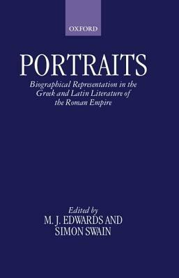 Portraits: Biographical Representation in the Greek and Latin Literature of the Roman Empire - cover
