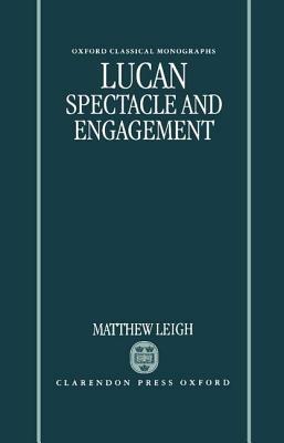 Lucan: Spectacle and Engagement - Matthew Leigh - cover