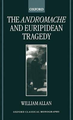 The Andromache and Euripidean Tragedy - William Allan - cover