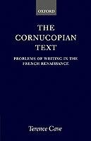 The Cornucopian Text: Problems of Writing in the French Renaissance - Terence Cave - cover