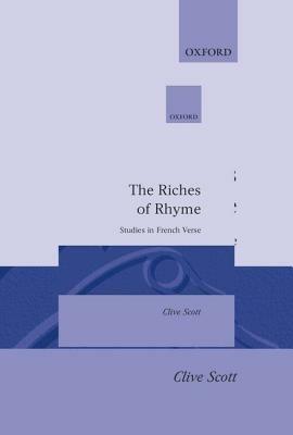 The Riches of Rhyme: Studies in French Verse - Clive Scott - cover