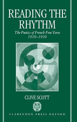 Reading the Rhythm: The Poetics of French Free Verse 1910-1930 - Clive Scott - cover