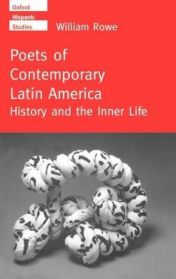 Poets of Contemporary Latin America: History and the Inner Life - William Rowe - cover