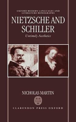 Nietzsche and Schiller: Untimely Aesthetics - Nicholas Martin - cover