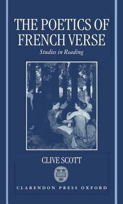 The Poetics of French Verse: Studies in Reading - Clive Scott - cover