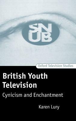 British Youth Television: Cynicism and Enchantment - Karen Lury - cover
