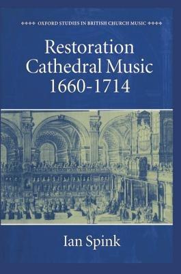 Restoration Cathedral Music: 1660-1714 - Ian Spink - cover