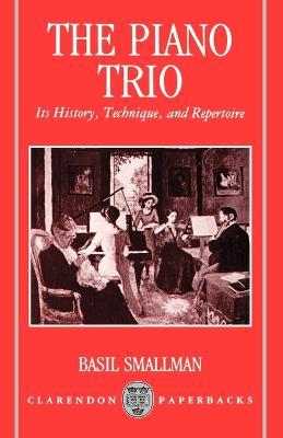 The Piano Trio: Its History, Technique, and Repertoire - Smallman - cover