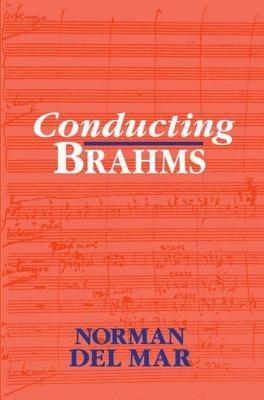 Conducting Brahms - Norman Del Mar - cover