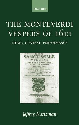 The Monteverdi Vespers of 1610: Music, Context, Performance - Jeffrey Kurtzman - cover