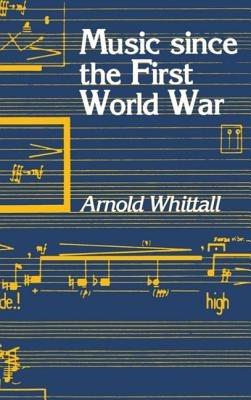Music Since the First World War - Arnold Whittall - cover