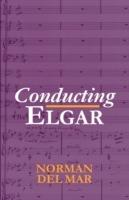 Conducting Elgar - Norman Del Mar - cover