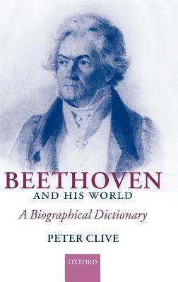 Beethoven and His World: A Biographical Dictionary - Peter Clive - cover
