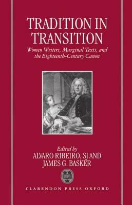 Tradition in Transition: Women Writers, Marginal Texts, and the Eighteenth-Century Canon - cover