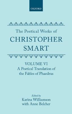 The Poetical Works of Christopher Smart: Volume VI. A Poetical Translation of the Fables of Phaedrus - Christopher Smart - cover