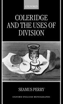 Coleridge and the Uses of Division - Seamus Perry - cover