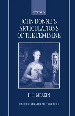 John Donne's Articulations of the Feminine - H. L. Meakin - cover